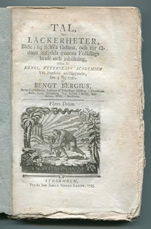 Image du vendeur pour Tal, om lckerheter, bde i sig sjelfva sdana, och fr sdana ansedda genom folkslags bruk och inbillning, hllet fr kongl. Vetenskaps academien vid prsidii nedlggande, den 3 maj 1780 [A speech on delicacies, both those which are so in their own right, and those which have come to be so through the use and imagination of people, held at the Royal Academy of Sciences .]. I-II. + Register fver framledne banco-commissariens Bengt Bergii Tal om lckerheter, som hlts i kongl. Vetenskaps academien vid prsidii nedlggande den 3 maj 1780 [An index of the late . Bengt Bergii Speech on delicacies .]. mis en vente par Mats Rehnstrm Rare Books SVAF, ILAB