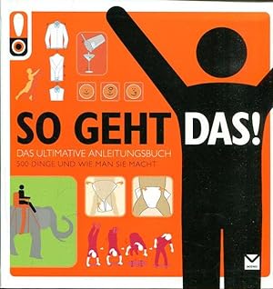 Seller image for So geht das! 500 Dinge und wie man sie macht. Das ultimative Anleitungsbuch. for sale by Antiquariat am Flughafen