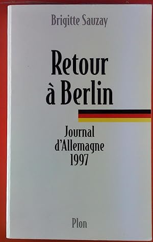 Bild des Verkufers fr Retour A Berlin. Journal d`Allemagne 1997. zum Verkauf von biblion2