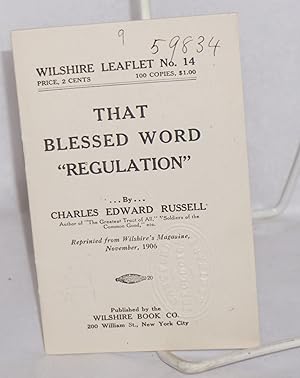 That blessed word "regulation" Reprinted from Wilshire's Magazine, November, 1906