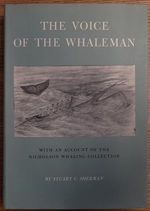 Image du vendeur pour The Voice of the Whaleman, with an Account of the Nicholson Whaling Collection mis en vente par Mullen Books, ABAA