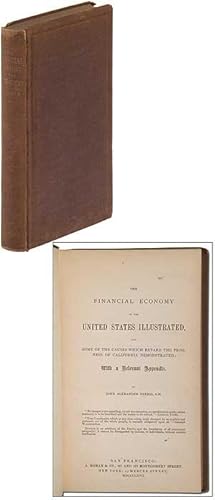 Imagen del vendedor de The Financial Economy of the United States Illustrated and Some of the Causes which Retard the Progress of California Demonstrated: With a Relevant Appendix a la venta por Between the Covers-Rare Books, Inc. ABAA