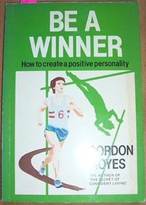 Be A Winner: How to Create a Positive Personality