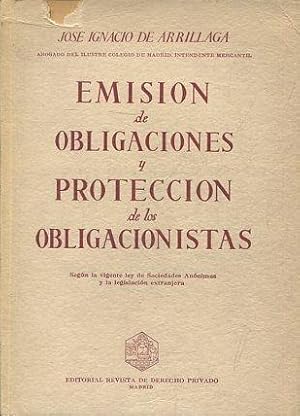 Emisión de obligaciones y protección de los obligacionistas. Según la vigente ley de sociedades a...