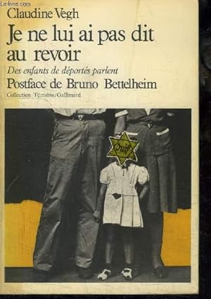 Seller image for JE NE LUI AI PAS DIT AU REVOIR - DES ENFANTS DE DEPORTES PARLENT / COLLECTION TEMOINS for sale by Le-Livre