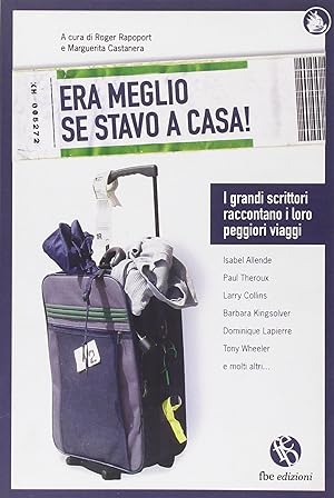 Seller image for Era Meglio se Stavo a Casa". I Grandi Scrittori Raccontano i Loro Peggiori Viaggi for sale by Libro Co. Italia Srl