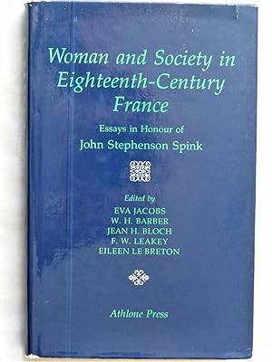 WOMAN AND SOCIETY IN EIGHTEENTH-CENTURY FRANCE Essays in Honour of John Stephenson Spink