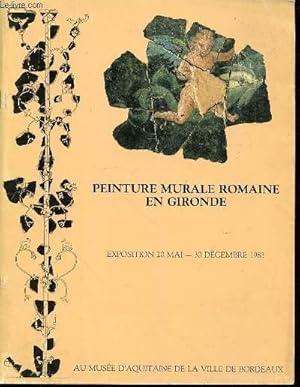 Seller image for CATALOGUE SUR LA PEINTURE MURALE ROMAINE EN GIRONDE - EXPOSITION 20 MAI-30 DECEMBRE 1983. for sale by Le-Livre