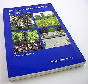 Die Parks und Gärten in Bayern. Reiseführer durch viel Natur und Kunst. Beispiele und Dokumente b...