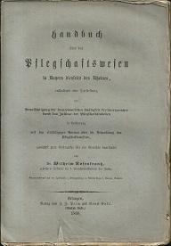 Immagine del venditore per Handbuch ber das Pflegschaftswesen in Bayern diesseits des Rheines, enthaltend eine Darstellung der Beaufsichtigung der kuratelamtlichen Thtigkeit der Untergerichte durch das Institut der Pflegschaftstabellen in Verbindung mit den einschlgigen Normen ber die Behandlung des Pflegschaftswesens, zunchst zum Gebrauche fr die Gericht bearbeitet. Separatabdruck aus der Zeitschrift fr Gesetzgebung und Rechtspflege des Knigr. Bayern. venduto da Antiquariat Axel Kurta