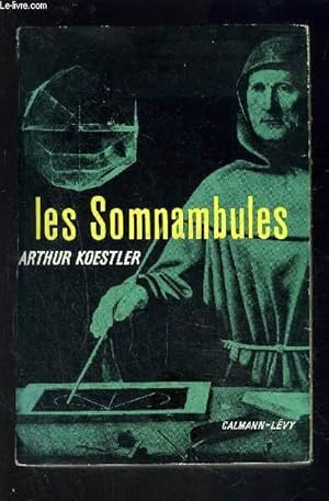 Bild des Verkufers fr LES SOMNAMBULES- Essai sur l'histoire des conceptions de l'Univers zum Verkauf von Le-Livre