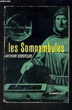 Bild des Verkufers fr LES SOMNAMBULES- Essai sur l'histoire des conceptions de l'Univers zum Verkauf von Le-Livre
