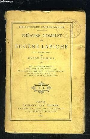 Seller image for THEATRE COMPLET DE EUGENE LABICHE- TOME 4 EN 1 VOLUME- VENDU EN L ETAT- Tome 4 : Moi- Les deux timides- Embrassons-nous, Folleville!- Un garon de chez Vry- Maman Sabouleux- Les suites d'un premier lit- Marquises de La Fourchette for sale by Le-Livre