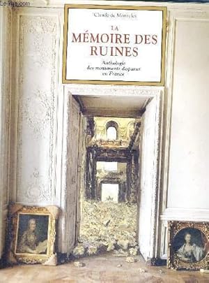 Imagen del vendedor de LA MEMOIRE DES RUINES - ANTHOLOGIE DES MONUMENTS DISPARUS EN FRANCE a la venta por Le-Livre