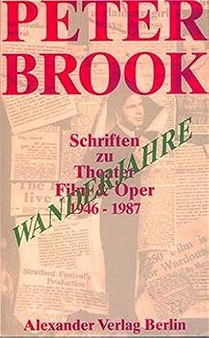 Wanderjahre. Schriften zu Theater, Film & Oper 1946 - 1987. Mit einem Vorwort des Verfassers. Aus...