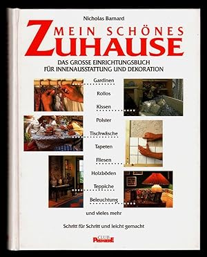 Mein schönes Zuhause : Das grosse Einrichtungsbuch für Innenausstattung und Dekoration. Gardinen,...