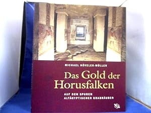 Imagen del vendedor de Das Gold der Horusfalken. Auf den Spuren altgyptischer Grabruber. a la venta por Antiquariat Michael Solder