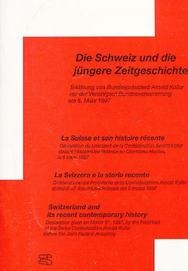 Die Schweiz und die jüngere Geschichte. Erklärung von Bundespräsident Arnold Koller vor der Verei...