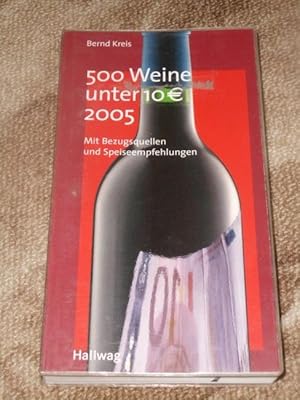 500 Weine unter 10 EUR (?) 2005 Mit Bezugsquellen und Speiseempfehlungen