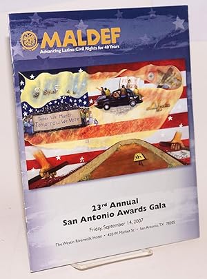 MALDEF: twenty-third annual San Antonio Awards gala Friday September 14, 2007 [program]