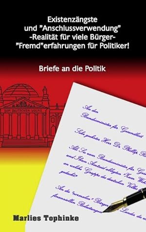 Bild des Verkufers fr Existenzngste und Anschlussverwendung" -Realitt fr viele Brger- Fremd"erfahrungen fr Politiker!: Briefe an die Politik zum Verkauf von Versandbuchhandlung Kisch & Co.