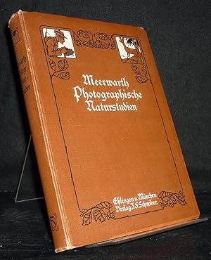 Photographische Naturstudien. Eine Anleitung für Amateure und Naturfreunde. [Von H. Meerwarth].