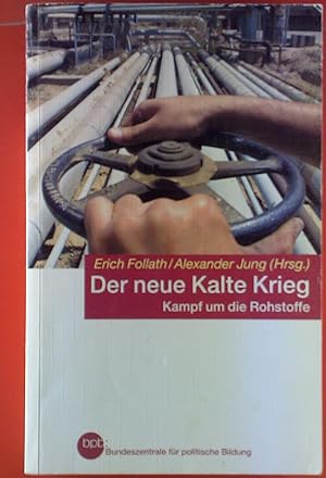 Seller image for Der neue Kalte Krieg. Kampf um die Rohstoffe. for sale by biblion2