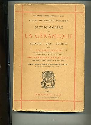 DICTIONNAIRE DE LA CÉRAMIQUE . FAÏENCES - GRÈS - POTERIES . VINGT PLANCHES EN COULEUR HORS TEXTE ...