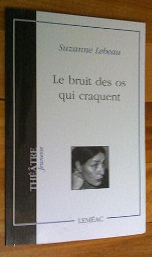 Le Bruit des os qui craquent. Théâtre