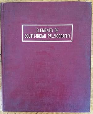 Seller image for Elements of South-Indian palaeography, from the fourth to the seventeenth century A.D.; being an introduction to the study of South-Indian inscriptions and mss. for sale by Arthur Probsthain