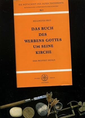 Das Buch des Werbens Gottes um seine Kirche. Der Prophet Hosea, Bd 23/2. In der Reihe. Die Botsch...