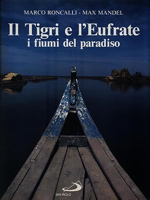 Bild des Verkufers fr Il Tigri e l'Eufrate. I fiumi del paradiso zum Verkauf von Librodifaccia