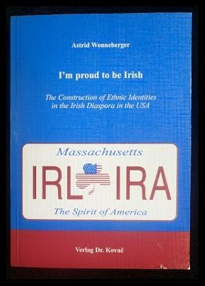 Bild des Verkufers fr I'm proud to be Irish . The Construction of Ethnic Identities in the Irish Diaspora in the USA Schriftenreihe Herodot Bd.4 zum Verkauf von ANTIQUARIAT Franke BRUDDENBOOKS