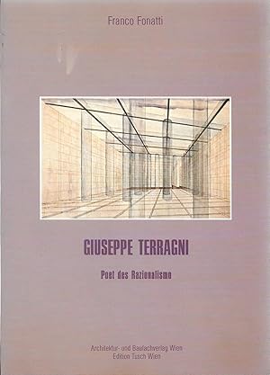Giuseppe Terragni: Poet des Razionalismo