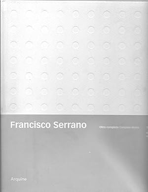 Francisco Serrano: Obra completa - Complete Works