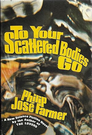 To Your Scattered Bodies Go: A Science Fiction Novel