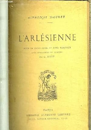 Image du vendeur pour L'ARLESIENNE - PIECE EN TROIS ACTES ET CINQ TABLEAUX AVEC SYMPHONIES ET COEUR DE G. BIZET mis en vente par Le-Livre