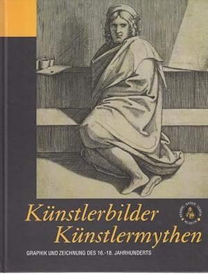 Bild des Verkufers fr Knstlerbilder - Knstlermythen. Graphik und Zeichnungen des 16. bis 18. Jahrhunderts zum Verkauf von Graphem. Kunst- und Buchantiquariat