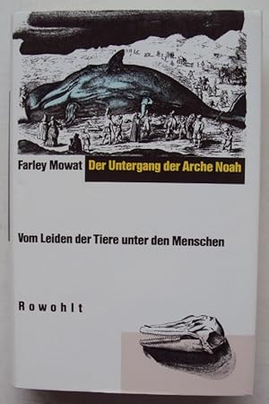 Bild des Verkufers fr Der Untergang der Arche Noah. Vom Leiden der Tiere unter den Menschen. zum Verkauf von Der Buchfreund