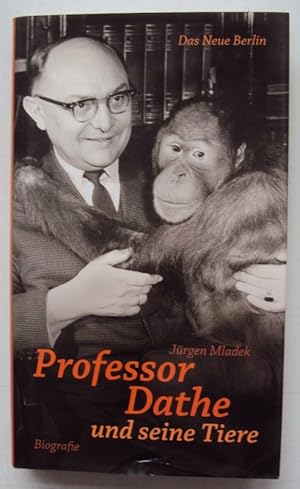 Bild des Verkufers fr Professor Dathe und seine Tiere. Biografie. zum Verkauf von Der Buchfreund