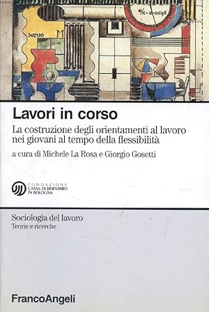 Bild des Verkufers fr LAVORI IN CORSO, LA COSTRUZIONE DEGLI ORIENTAMENTI AL LAVORO NEI GIOVANI AL TEMPO DELLA FLESSIBILITA' (Sociologia del Lavoro, Teorie e Ricerche, N 53) zum Verkauf von Le-Livre