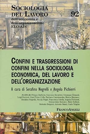 Bild des Verkufers fr CONFINI E TRASGRESSIONI DI CONFINI NELLA SOCIOLOGIA ECONOMICA, DEL LAVORO E DELL'ORGANIZAZIONE (Sociologia del Lavoro, N 92) zum Verkauf von Le-Livre