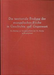 Bild des Verkufers fr Die territioriale Bindung der evangelischen Kirche in Geschichte und Gegenwart. Ein Beitrag zur Strukturreform der Ev. Kirche in Deutschland. zum Verkauf von Antiquariat Axel Kurta