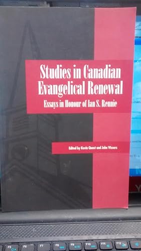 STUDIES IN CANADIAN EVANGELICAL RENEWAL Essays in Honour of Ian S. Rennie (signed copy)