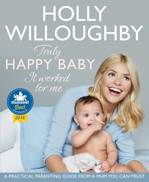 Seller image for Truly Happy Baby : It Worked for Me: A Practical Parenting Guide from a Mum You Can Trust for sale by GreatBookPrices
