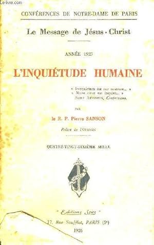 Seller image for L'INQUIETUDE HUMAINE - ANNEE 1925 - LE MESSAGE DE JESUS CHRIST - CONFERENCES DE NOTRE DAME DE PARIS for sale by Le-Livre