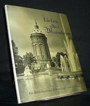 Liebes altes Mannheim. Ein Bilderbuch der Erinnerung von Kurt Heinz.