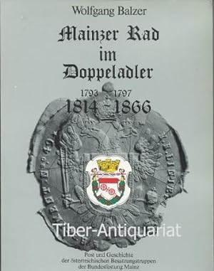 Mainzer Rad im Doppeladler. 1793 - 1797. 1814 - 1866.Einband lichtrandig. Post und Geschichte der...