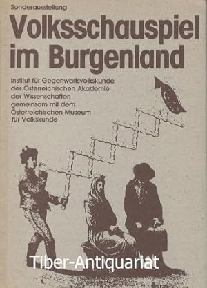 Volksschauspiel im Burgenland. Sonderausstellung. Institut für Gegenwartsvolkskunde der Österreic...