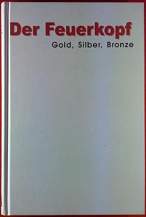 Bild des Verkufers fr Der Feuerkopf. Gold, Silber, Bronze zum Verkauf von biblion2